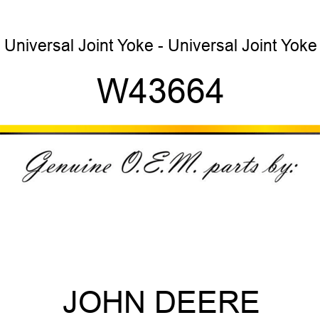 Universal Joint Yoke - Universal Joint Yoke W43664