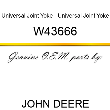 Universal Joint Yoke - Universal Joint Yoke W43666