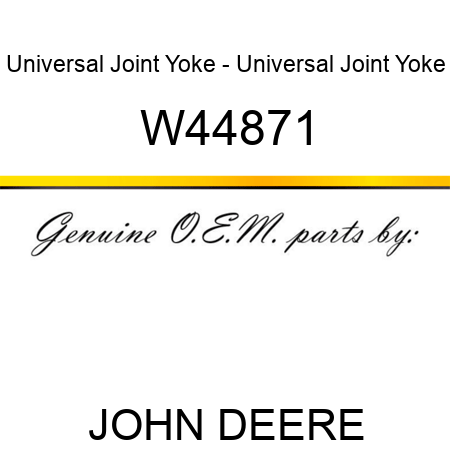 Universal Joint Yoke - Universal Joint Yoke W44871