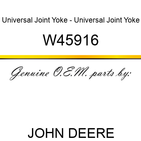 Universal Joint Yoke - Universal Joint Yoke W45916