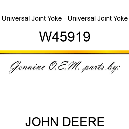 Universal Joint Yoke - Universal Joint Yoke W45919