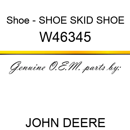 Shoe - SHOE, SKID SHOE W46345