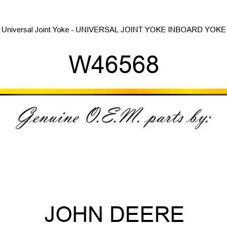 Universal Joint Yoke - UNIVERSAL JOINT YOKE, INBOARD YOKE W46568