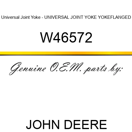 Universal Joint Yoke - UNIVERSAL JOINT YOKE, YOKE,FLANGED W46572