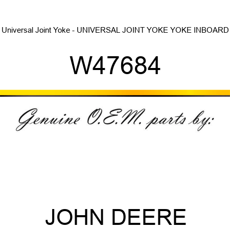 Universal Joint Yoke - UNIVERSAL JOINT YOKE, YOKE, INBOARD W47684