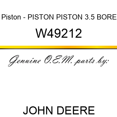Piston - PISTON, PISTON, 3.5 BORE W49212