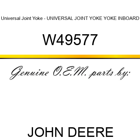 Universal Joint Yoke - UNIVERSAL JOINT YOKE, YOKE, INBOARD W49577