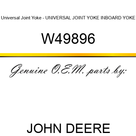 Universal Joint Yoke - UNIVERSAL JOINT YOKE, INBOARD YOKE W49896