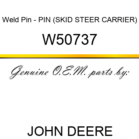 Weld Pin - PIN (SKID STEER CARRIER) W50737