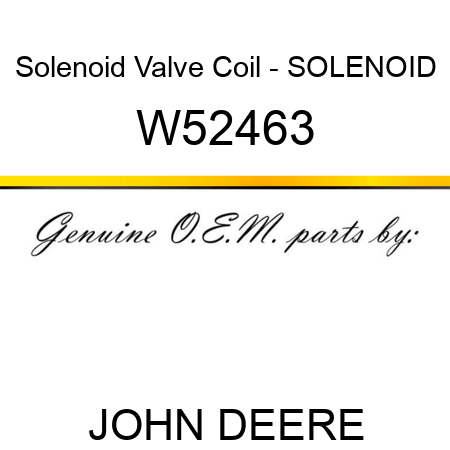Solenoid Valve Coil - SOLENOID W52463