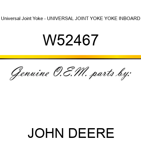 Universal Joint Yoke - UNIVERSAL JOINT YOKE, YOKE, INBOARD W52467
