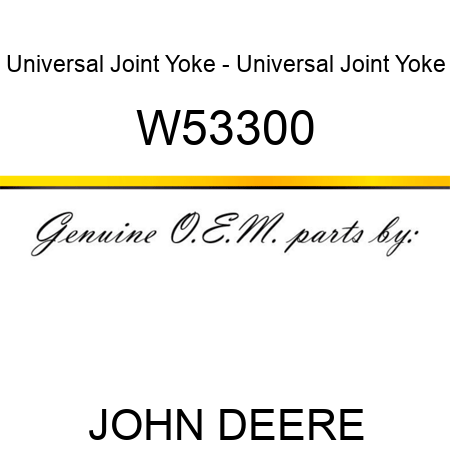 Universal Joint Yoke - Universal Joint Yoke W53300