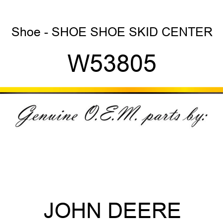 Shoe - SHOE, SHOE, SKID CENTER W53805