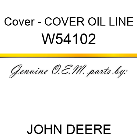 Cover - COVER, OIL LINE W54102