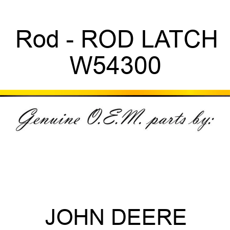Rod - ROD, LATCH W54300