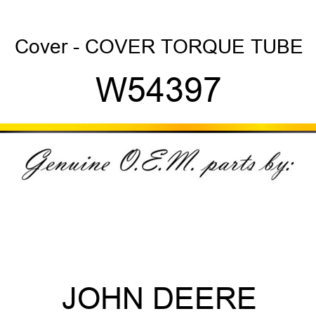 Cover - COVER, TORQUE TUBE W54397