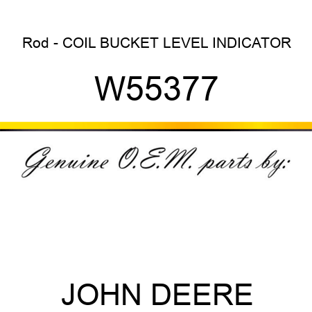 Rod - COIL, BUCKET LEVEL INDICATOR W55377