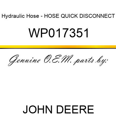 Hydraulic Hose - HOSE, QUICK DISCONNECT WP017351