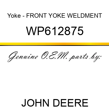 Yoke - FRONT YOKE WELDMENT WP612875