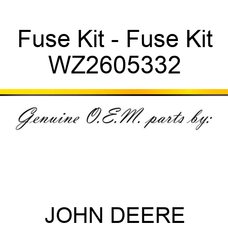 Fuse Kit - Fuse Kit WZ2605332