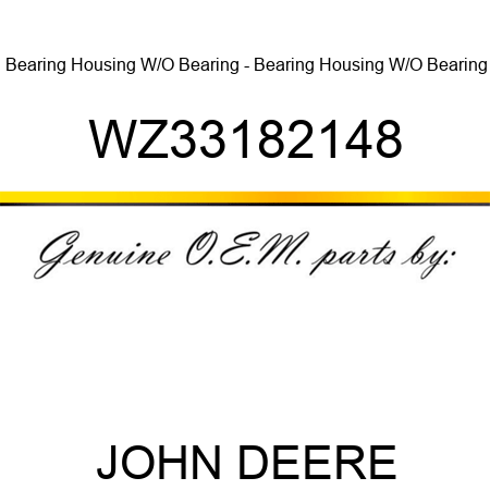 Bearing Housing W/O Bearing - Bearing Housing W/O Bearing WZ33182148