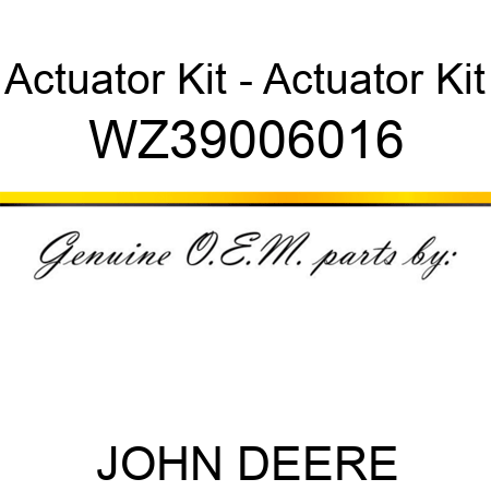 Actuator Kit - Actuator Kit WZ39006016