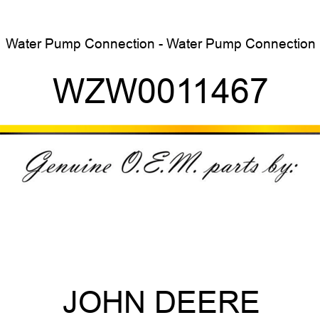 Water Pump Connection - Water Pump Connection WZW0011467