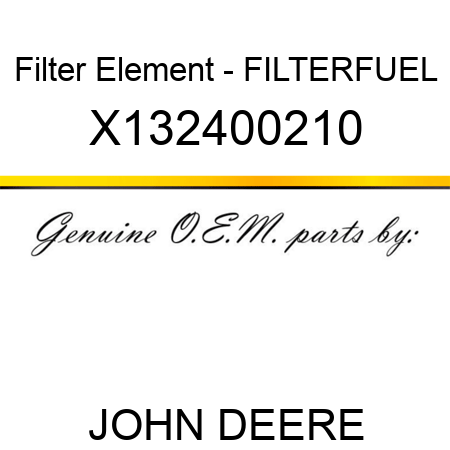 Filter Element - FILTER,FUEL X132400210