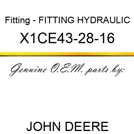 Fitting - FITTING, HYDRAULIC X1CE43-28-16