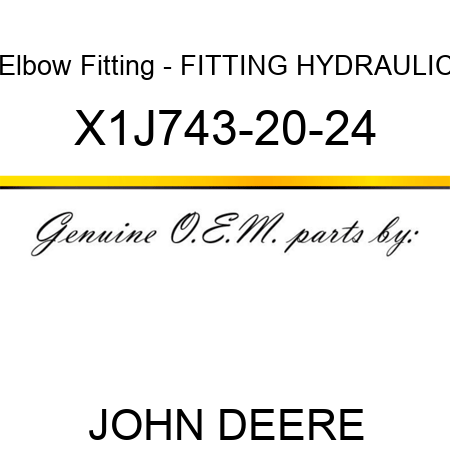 Elbow Fitting - FITTING, HYDRAULIC X1J743-20-24