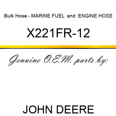 Bulk Hose - MARINE FUEL & ENGINE HOSE X221FR-12