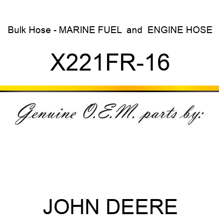 Bulk Hose - MARINE FUEL & ENGINE HOSE X221FR-16