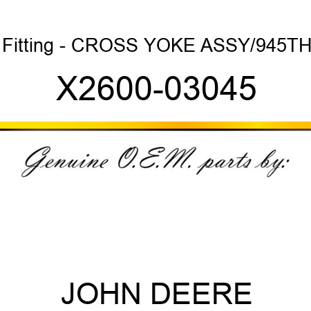 Fitting - CROSS YOKE ASSY/945TH X2600-03045