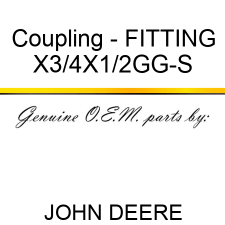 Coupling - FITTING X3/4X1/2GG-S