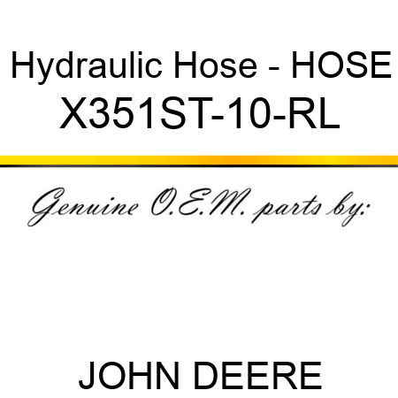 Hydraulic Hose - HOSE X351ST-10-RL