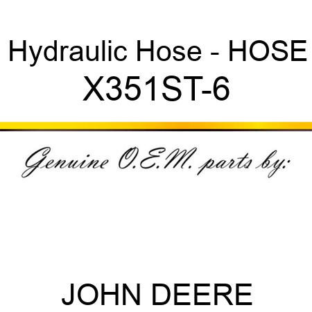 Hydraulic Hose - HOSE X351ST-6