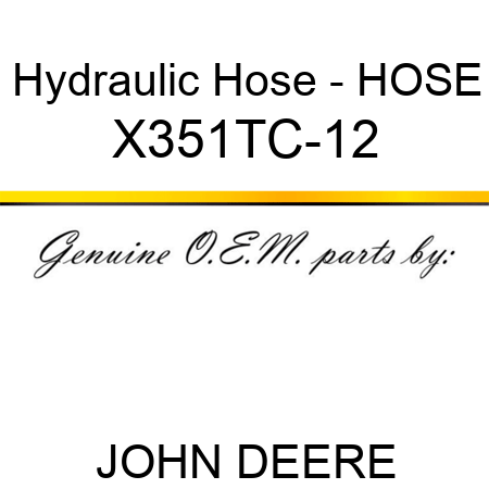Hydraulic Hose - HOSE X351TC-12