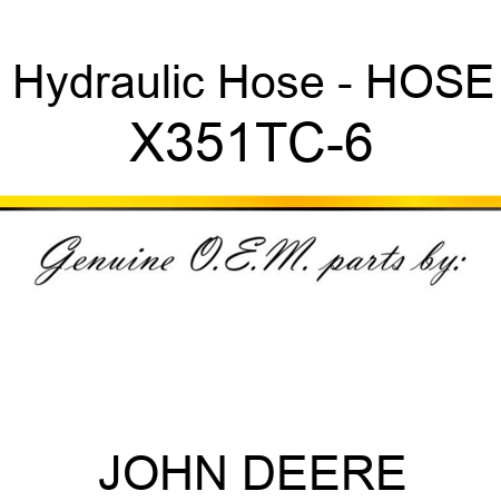 Hydraulic Hose - HOSE X351TC-6