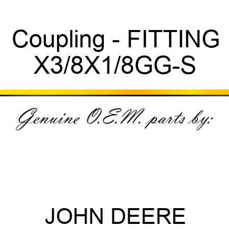 Coupling - FITTING X3/8X1/8GG-S