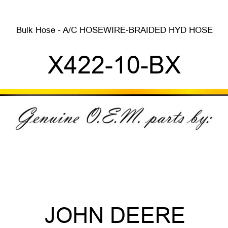 Bulk Hose - A/C HOSE,WIRE-BRAIDED HYD HOSE X422-10-BX