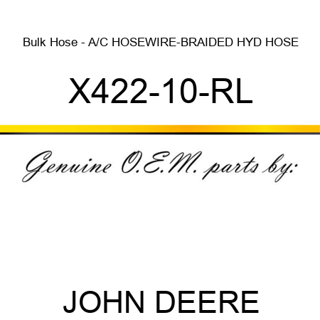 Bulk Hose - A/C HOSE,WIRE-BRAIDED HYD HOSE X422-10-RL