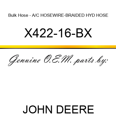 Bulk Hose - A/C HOSE,WIRE-BRAIDED HYD HOSE X422-16-BX