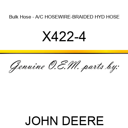 Bulk Hose - A/C HOSE,WIRE-BRAIDED HYD HOSE X422-4
