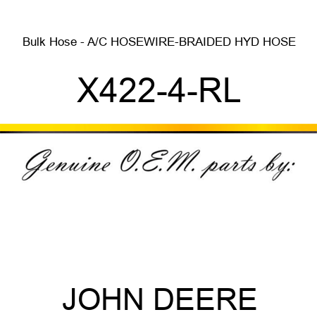 Bulk Hose - A/C HOSE,WIRE-BRAIDED HYD HOSE X422-4-RL