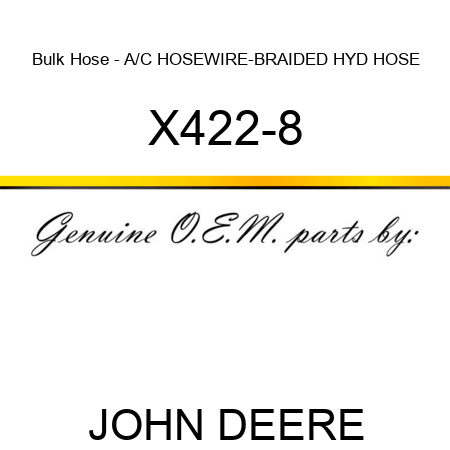Bulk Hose - A/C HOSE,WIRE-BRAIDED HYD HOSE X422-8