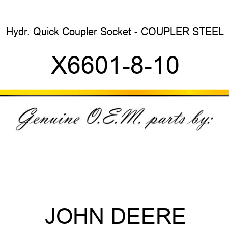 Hydr. Quick Coupler Socket - COUPLER, STEEL X6601-8-10
