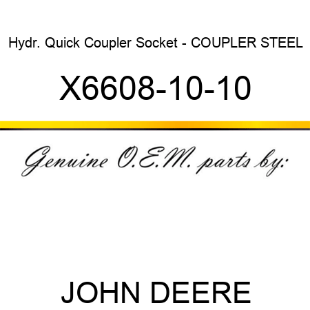 Hydr. Quick Coupler Socket - COUPLER, STEEL X6608-10-10