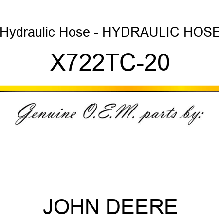 Hydraulic Hose - HYDRAULIC HOSE X722TC-20