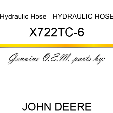 Hydraulic Hose - HYDRAULIC HOSE X722TC-6