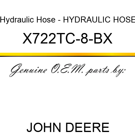 Hydraulic Hose - HYDRAULIC HOSE X722TC-8-BX